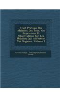 Trait Pratique Des Maladies Des Yeux, Ou Exp Riences Et Observations Sur Les Maladies Qui Affectent Ces Organes, Volume 1
