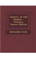 History of Old Chester - Primary Source Edition