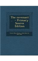 The Covenant .. - Primary Source Edition