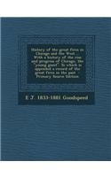 History of the Great Fires in Chicago and the West ... with a History of the Rise and Progress of Chicago, the Young Giant. to Which Is Appended a Rec