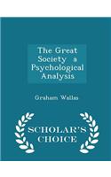 Great Society a Psychological Analysis - Scholar's Choice Edition