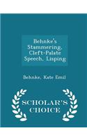 Behnke's Stammering, Cleft-Palate Speech, Lisping - Scholar's Choice Edition