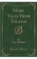 More Tales from Tolstoi (Classic Reprint)