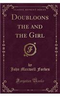 Doubloons the and the Girl (Classic Reprint)