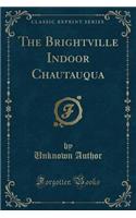 The Brightville Indoor Chautauqua (Classic Reprint)