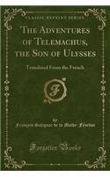 The Adventures of Telemachus, the Son of Ulysses