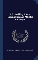 A.G. Spalding & Bros. Gymnasium and Athletic Catalogue