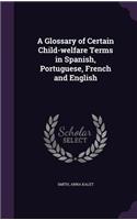 A Glossary of Certain Child-welfare Terms in Spanish, Portuguese, French and English: (English)