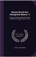Reisen Durch Das Konigreich Baiern / 1: Reisen Durch Die Landgerichts-Bezirke Friedberg Und Dachau, Volume 3, Issue 3