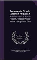 Monumenta Ritualia Ecclesiae Anglicanae: The Occasional Offices of the Church of England According to the Old Use of Salisbury, the Prymer in English, and Other Prayers and Forms, Volume 2