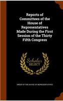 Reports of Committees of the House of Representatives Made During the First Session of the Thirty Fifth Congress: (English)