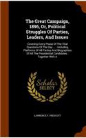 Great Campaign, 1896, Or, Political Struggles Of Parties, Leaders, And Issues