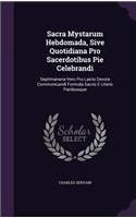 Sacra Mystarum Hebdomada, Sive Quotidiana Pro Sacerdotibus Pie Celebrandi