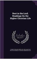 Rest in the Lord. Readings On the Higher Christian Life