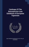 Catalogue Of The Retrospective Loan Exhibition Of European Tapestries