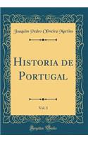 Historia de Portugal, Vol. 1 (Classic Reprint)