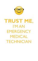 TRUST ME, I'M AN EMERGENCY MEDICAL TECHNICIAN AFFIRMATIONS WORKBOOK Positive Affirmations Workbook. Includes
