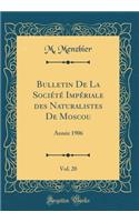 Bulletin de la Société Impériale Des Naturalistes de Moscou, Vol. 20: Année 1906 (Classic Reprint)