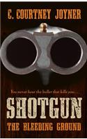 Shotgun: The Bleeding Ground: The Bleeding Ground