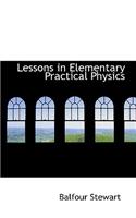Lessons in Elementary Practical Physics