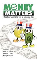 Money Matters: It's Either Working for You or Someone Else