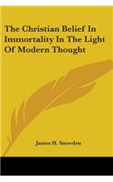 Christian Belief in Immortality in the Light of Modern Thought