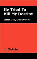 He Tried to Kill My Destiny: (English)