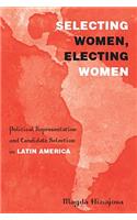 Selecting Women, Electing Women