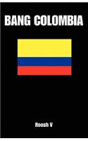 Bang Colombia: Textbook on How to Sleep with Colombian Women