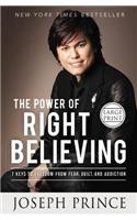The Power of Right Believing: 7 Keys to Freedom from Fear, Guilt, and Addiction