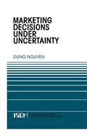 Marketing Decisions Under Uncertainty