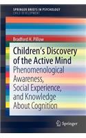 Children’s Discovery of the Active Mind: Phenomenological Awareness, Social Experience, and Knowledge about Cognition