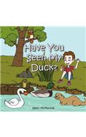 Have You Seen My Duck?
