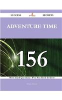 Adventure Time 156 Success Secrets - 156 Most Asked Questions on Adventure Time - What You Need to Know