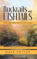 Bucktails and Fishtails: From Northern Waters and Woods