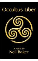 Occultus Liber: A Novel by Neil Baker