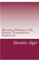 Helping Himself; Or, Grant Thornton's Ambition