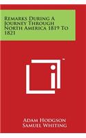 Remarks During A Journey Through North America 1819 To 1821