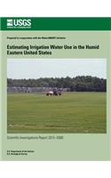 Estimating Irrigation Water Use in the Humid Eastern United States