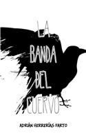 La Banda del Cuervo: Cuando El Cuervo EchÃ³ a Volar