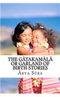 The Gatakamala or Garland of Birth-Stories