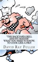The backyard Grill and Pit Master