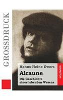 Alraune (Großdruck): Die Geschichte eines lebenden Wesens