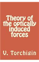 Theory of the optically induced forces