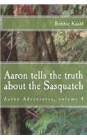 Aaron tells the truth about the Sasquatch: (4 Aaron Adventures)
