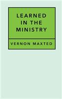 Learned In The Ministry