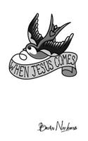When Jesus Comes