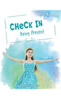 Check in: Being Present