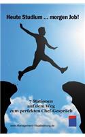 Heute Studium ... Morgen Job!
