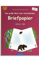 BROCKHAUSEN Bastelbuch Band 5 - Das große Buch zum Ausschneiden: Briefpapier: Ritter: Bär(5 Ritter: Bär)